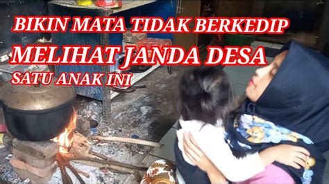 Bikin Mata Tidak Bisa Berkedip Melihat Janda Desa Satu Anak Ini Youtube