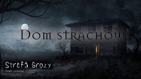 Creepypasta Dom strachów moje opowiadanie Lektor PL YouTube