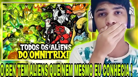 REACT TODOS OS ALIENS DO BEN 10 DISPONÍVEIS NO OMNITRIX YouTube