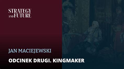 Jan Maciejewski Odcinek Drugi Kingmaker Audio Strategy Future