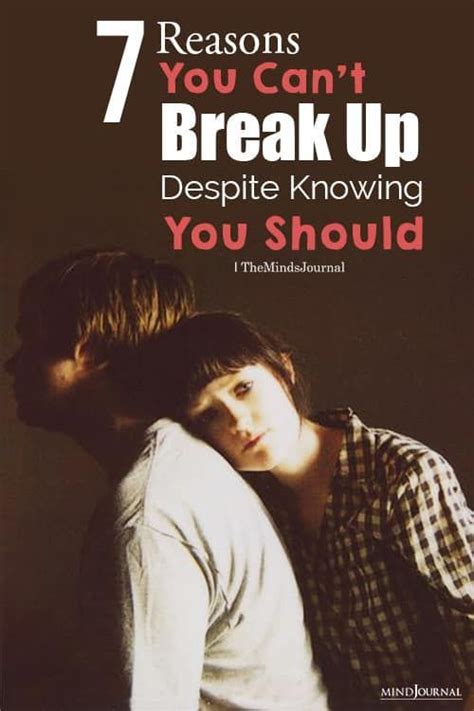 7 Reasons You Cant Break Up With Someone Even If You Know You Should