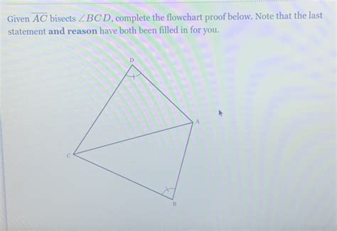 Solved Given Overline Ac Bisects ∠ Bcd Complete The Flowchart Proof Below Note That The Last