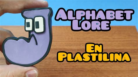 Alphabet Lore J En Plastilina Youtube