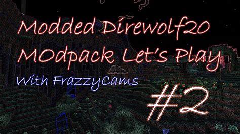 Modded Direwolf Let S Play With Frazzycams Episode Youtube