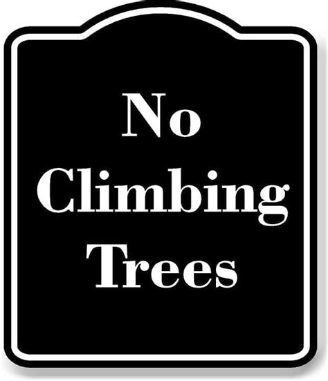 No Climbing Trees Black Aluminum Composite Sign 20x24