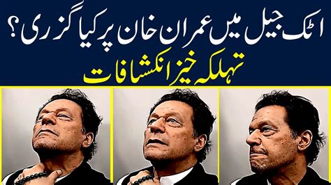 Condition Of Imran Khan In Attock Jail Youtube