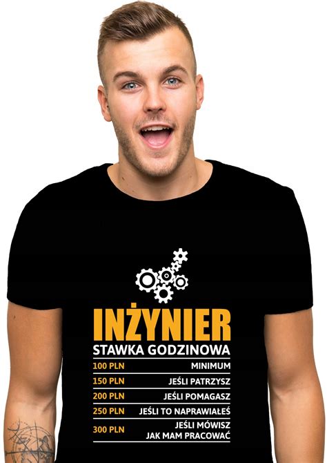 koszulka INŻYNIER stawka godzinowa prezent 11885849448 Allegro pl