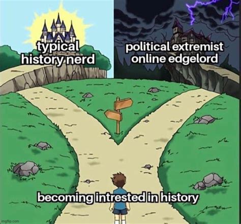 History Nerds Vs History Edgelords Imgflip