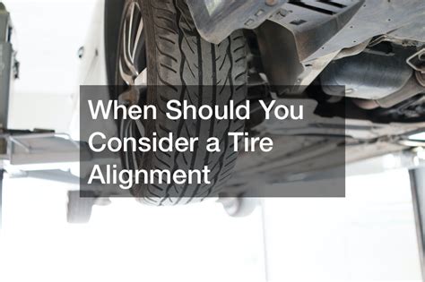 When Should You Consider a Tire Alignment - Car Dealer A