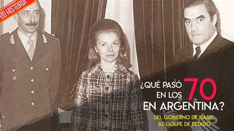 Especial Setentenials Los 70 En Argentina Del Gobierno De Isabel Perón Al Golpe De Estado