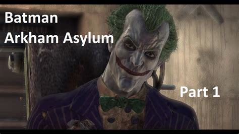 Batman Arkham Asylum Part 1 Youtube