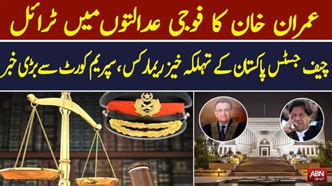 Imran Khan S Trial In Military Courts Dangerous Remarks Of The Chief