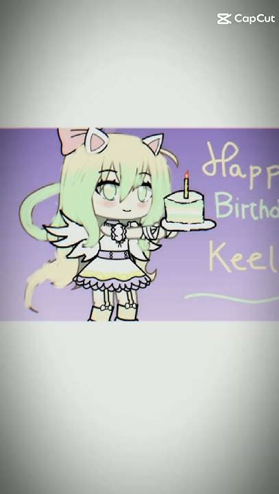 Happy Birthday Keelin 🎂🎂🎂gacha Life Việt Nam Youtube