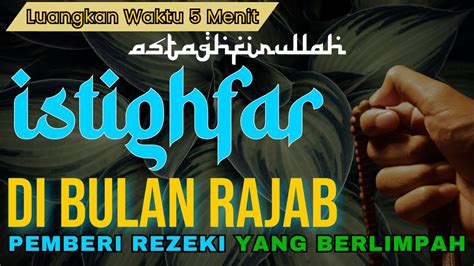 Dzikir Istighfar Di Bulan Rajab Full 1Jam Astaghfirullah Robbal Baroya