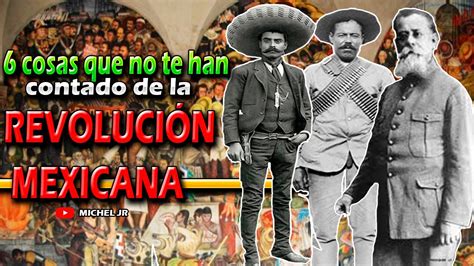 6 Cosas Que Nadie Te ContÓ De La RevoluciÓn Mexicana El Hermano