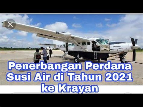 Penerbangan Perdana Susi Air Di Tahun Ke Krayan Youtube