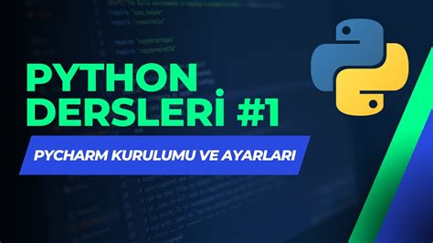 Python Dersleri 1 PyCharm Kurulumu ve Ayarları YouTube