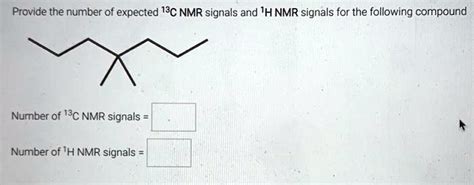 Solved Provide The Number Of Expected 13c Nmr Signals And Ih Nmr Signals For The Following