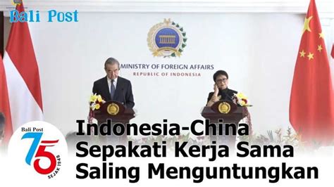 Indonesia China Sepakati Kerja Sama Saling Menguntungkan BALIPOST