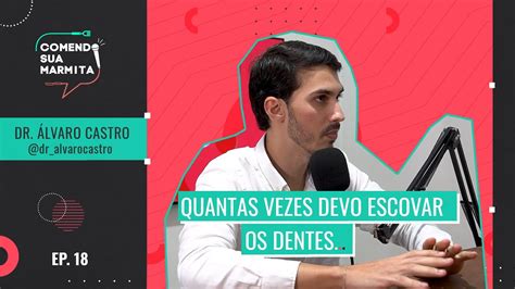 DR ÁLVARO CASTRO I QUANTAS VEZES DEVO ESCOVAR OS DENTES YouTube