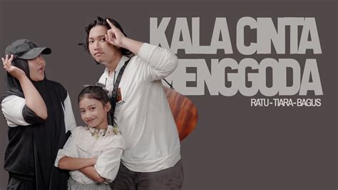 Chrisye Kala Cinta Menggoda Cover By Bagus Ratu Tiara YouTube