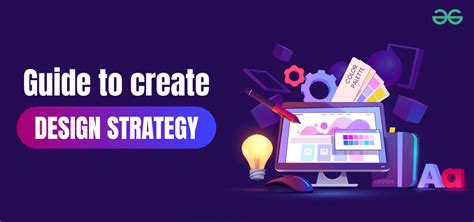 Beginners Guide To Create Design Strategy Geeksforgeeks