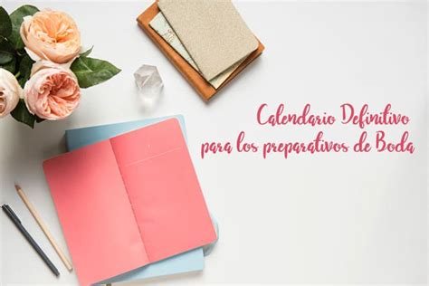 El Calendario Definitivo Para Los Preparativos De Tu Boda