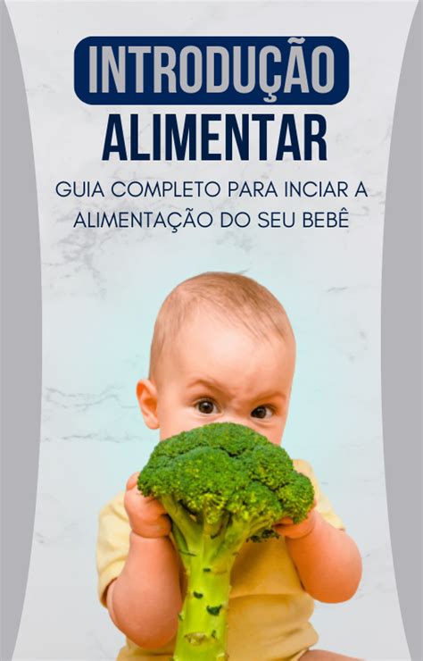 Introdu O Alimentar Guia Completo Para Iniciar A Alimenta O Do Seu