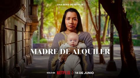 Madre de Alquiler la serie de Netflix que mostrará la realidad de las