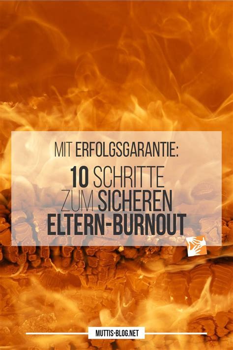 Mit Erfolgsgarantie Schritte Zum Sicheren Eltern Burnout Wer F R