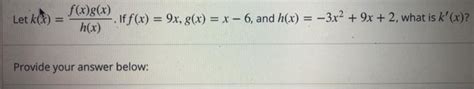 Solved Let K X H X F X G X If F X 9x G X X6 And Chegg