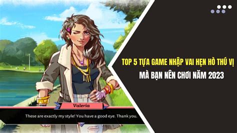 Top 5 tựa game Nhập vai hẹn hò thú vị mà bạn nên chơi năm 2023