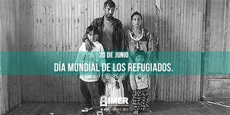 20 de junio Día Mundial de los Refugiados IMER