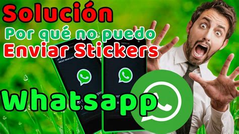 Por Qué No Puedo Enviar Stickers En Whatsapp Solución 2024 Youtube