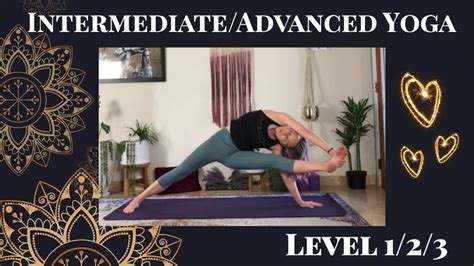 Intermediate Advanced Yoga Flow Vinyasa 1 2 3 Youtube