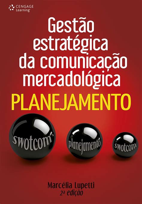 GESTÃO ESTRATÉGICA DA COMUNICAÇÃO MERCADOLÓGICA Livros Livros