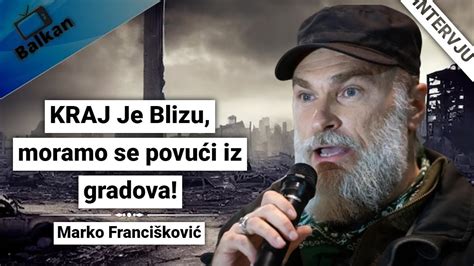 Marko Francišković KRAJ Je Blizu moramo se povući iz gradova YouTube