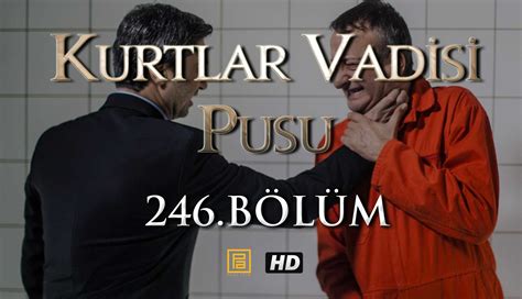 Kurtlar Vadisi Pusu 246 Bölüm izle Videoseyredin