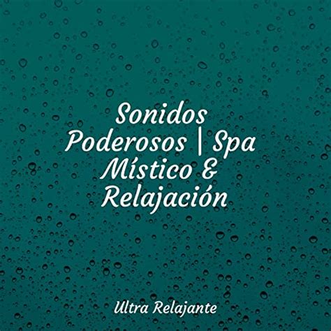 Sonidos Poderosos Spa Místico Relajación by Maestros de música de