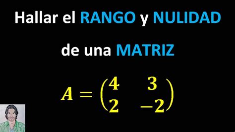 Calcular RANGO Y NULIDAD De Una Matriz 2x2 YouTube