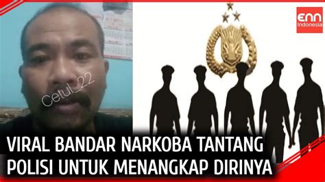 Viral Bandar Narkoba Tantang Polisi Untuk Menangkap Dirinya Youtube