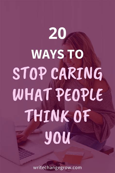 Ways To Stop Caring What People Think Of You Stop Caring Self