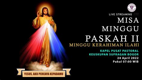 Misa Hari Minggu Paskah Ii Kerahiman Ilahi 24 April 2022 Kapel