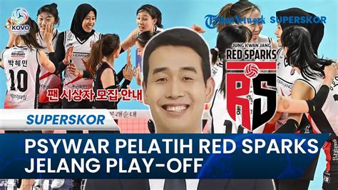 Psywar Pelatih Red Sparks Jelang Laga Play Off Liga Voli Korea Siap