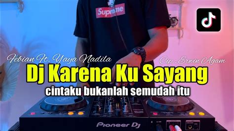 DJ KARENA KU SAYANG CINTAKU BUKANLAH SEMUDAH ITU FULL BASS 2023 YouTube