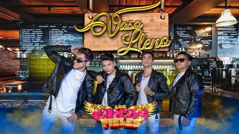 Un Vaso Lleno Los Chicos Fieles Video Oficial Youtube