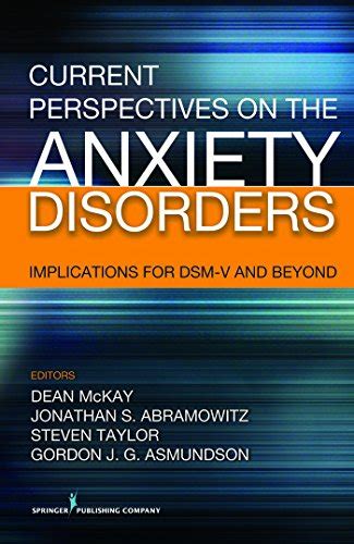 Current Perspectives On The Anxiety Disorders Implications For Dsm V And Beyond English