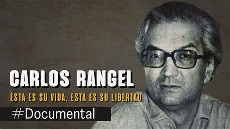 Documental Carlos Rangel Ésta Es Su Vida ésta Su Libertad Youtube