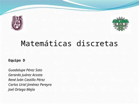 PPTX Matemáticas discretas Equipo D Guadalupe Pérez Soto Gerardo