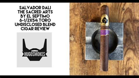 El Septimo The Sacred Arts Salvador Dali Toro Cigar Review Youtube